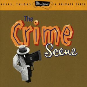 Ultra-Lounge, Volume 7: The Crime Scene