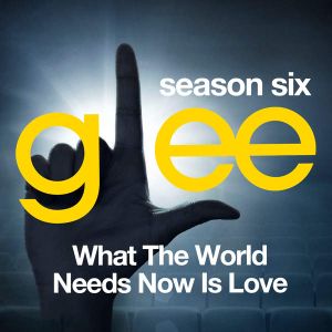 Glee: The Music, What the World Needs Now is Love (OST)