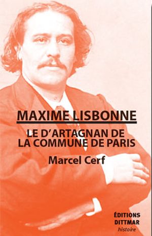 Maxime Lisbonne, le d'Artagnan de la Commune de Paris