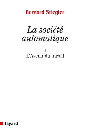 L'Avenir du travail - La Société automatique, tome 1