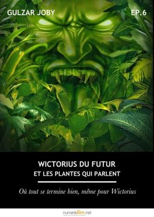 Wictorius du futur et les plantes qui parlent, épisode 6
