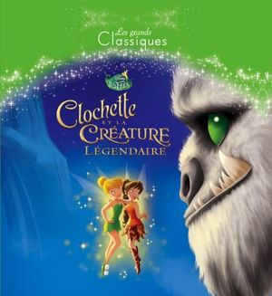 Clochette et la Créature légendaire - Les Grands Classiques Disney