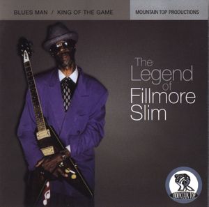 The Legend of Fillmore Slim: Blues Man / King of the Game