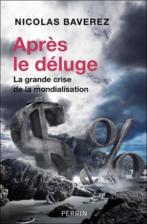 Après le déluge : La grande crise de la mondialisation
