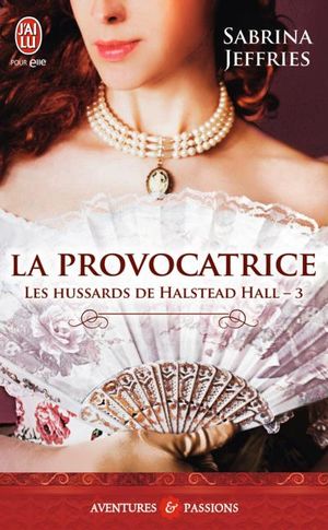 Les hussards de Halstead Hall - Tome 3 - La provocatrice