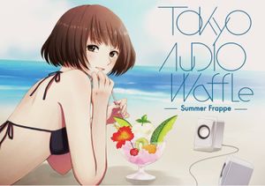 Tokyo Audio Waffle -Summer Frappe-