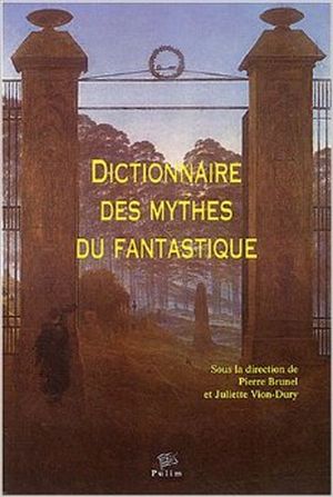 Dictionnaire des mythes du fantastique