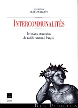 Intercommunalités : Invariance et Mutation du Modèle Communal Français