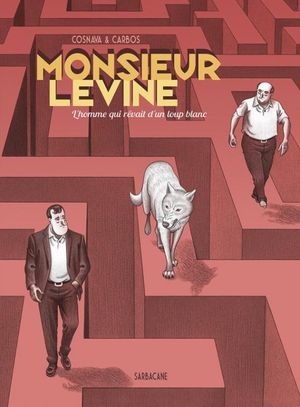 Monsieur Levine l'homme qui rêvait d'un loup blanc