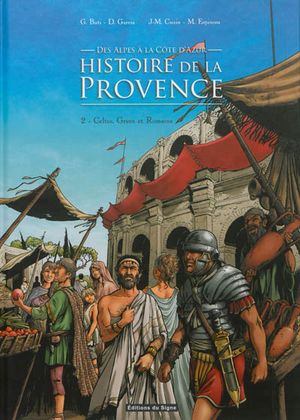 Histoire de la Provence, des Alpes à la Côte d'Azur : Volume 2, Celtes, Grecs et Romains