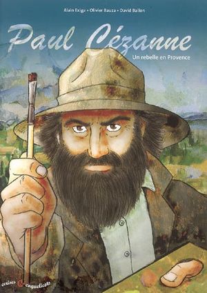 Paul Cézanne, un rebelle en Provence