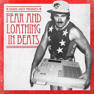 Radio Juicy Presents: Fear and Loathing in Beats