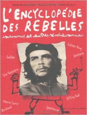 L'encyclopédie des rebelles, insoumis et autres révolutionnaires