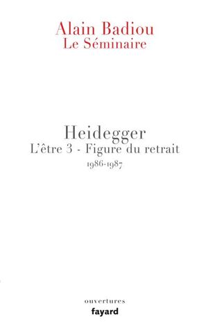 Heidegger - L'Être, tome 3 : Figure du retrait