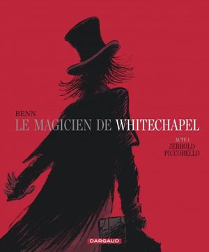 Jerrold Piccobello - Le Magicien de Whitechapel, tome 1