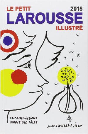 Le Petit Larousse illustré. Edition 2015