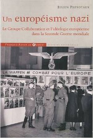 Un Européisme nazi : Le Groupe Collaboration et l'idéologie européenne dans la Seconde Guerre mondiale