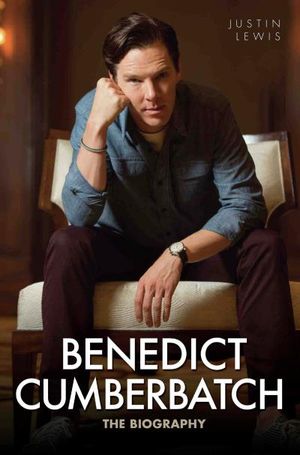 Benedict Cumberbatch - The Biography