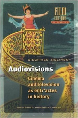 Audiovisions. Cinema and television as entr'actes in history