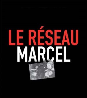 Le Réseau Marcel: histoire d'un réseau juif clandestin