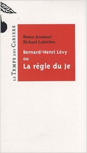 Bernard Henri Lévy ou la règle du je