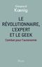 Le révolutionnaire, l'expert et le geek