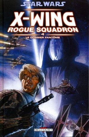 Le Dossier fantôme - Star Wars : X-Wing Rogue Squadron, tome 4