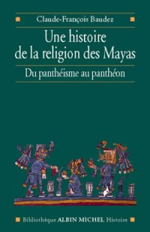 Une histoire de la religion des Mayas