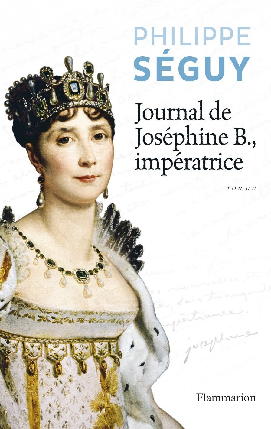 Journal De Josephine B., Impératrice - Philippe Séguy - SensCritique