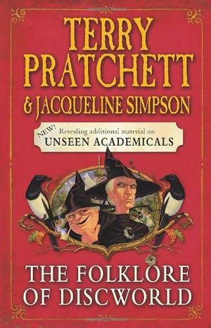 The Folklore of Discworld: Legends, myths and customs from the Discworld with helpful hints from planet Earth