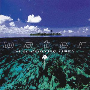 water 〜For Relaxing Time〜 (OST)