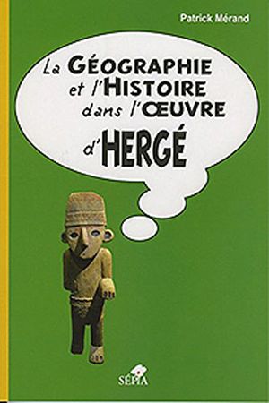 La géographie et l'histoire dans l'œuvre d'Hergé