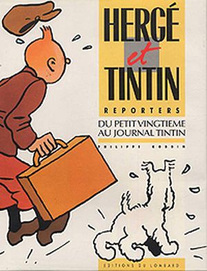 Hergé et Tintin reporters : du Petit Vingtième au journal Tintin