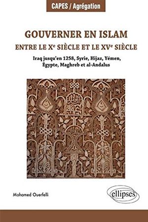 Gouverner en Islam entre le Xe siècle et le XVe siècle