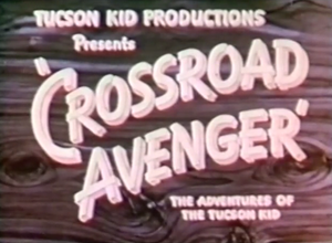 Crossroad Avenger : The Adventures of the Tucson Kid