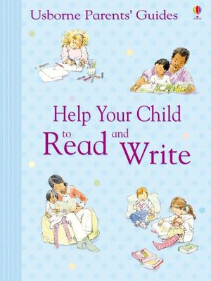 Help Your Child to Read and Write: Usborne Parents' Guides