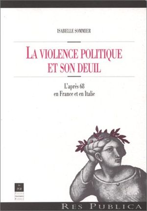 La violence politique et son deuil : L'après-68 en France et en Italie