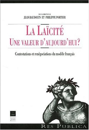 La Laïcité, une valeur d'aujourd'hui ? Contestations et re-négociations du modèle français