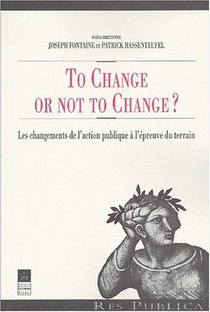 To Change or not to Change? Les changements de l'action publique à l'épreuve du terrain