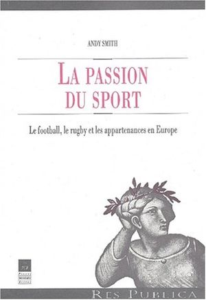 La passion du sport : le football, le rugby et les appartenances en Europe