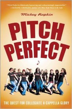 Pitch Perfect: The Quest for Collegiate A Cappella Glory