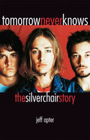 Tomorrow Never Knows: The Silverchair Story