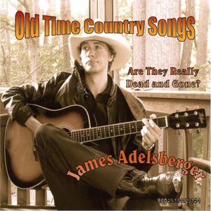 Old Time Country Songs Are They Really Dead and Gone?