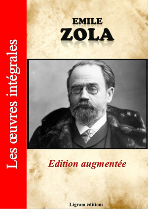 Emile Zola - Les oeuvres complètes (édition augmentée)