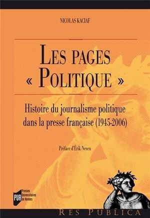 Les pages "Politique" : Histoire du journalisme politique dans la presse française (1945-2006)