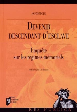 Devenir descendant d'esclave : Enquête sur les régimes mémoriels