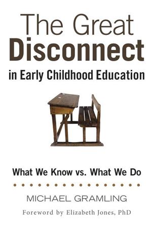 The Great Disconnect in Early Childhood Education