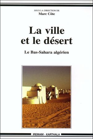 La ville et le désert le bas-sahara algérien