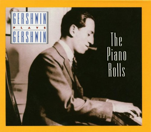 Gershwin Plays Gershwin: The Piano Rolls