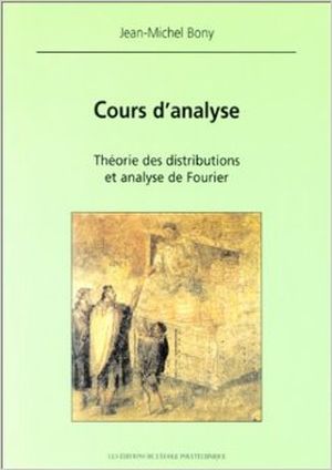 Cours d'analyse - Théorie des distributions et analyse de Fourier